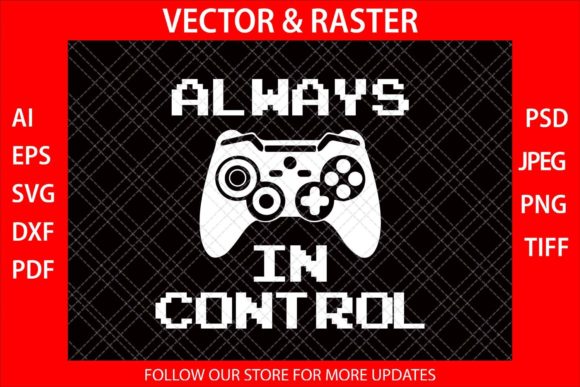 Always in Control Funny Video Gamer Graphics for Crafts
