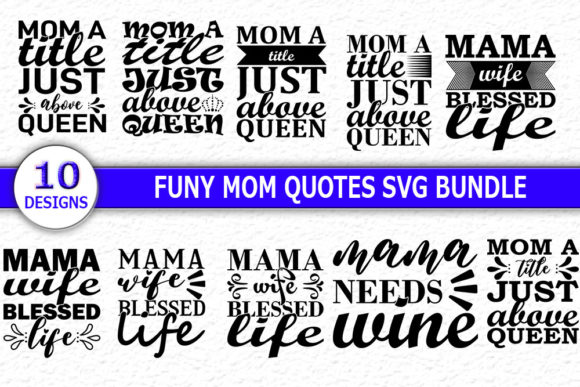 Funny Mom Quotes SVG Designs Bundle for Graphics and Crafts