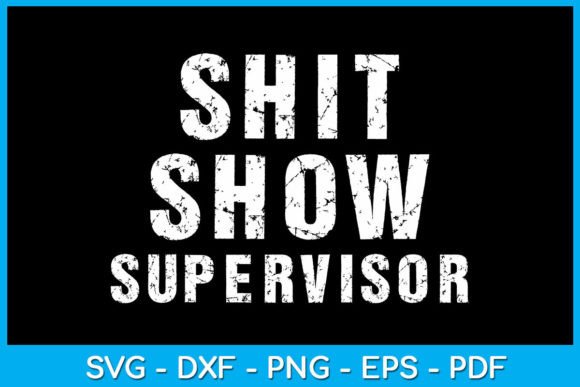 Shit Show Supervisor Funny Mom Boss Graphics for Crafts