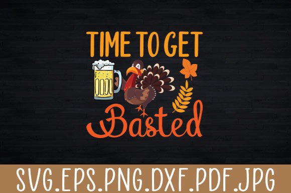 Time To Get Basted Funny Beer Turkey Svg For Crafts And Graphics
