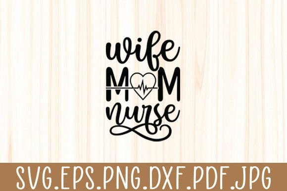 Wife Mom Nurse Funny Letter Moms Graphics for Crafts